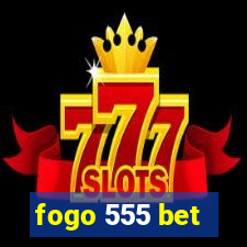 fogo 555 bet